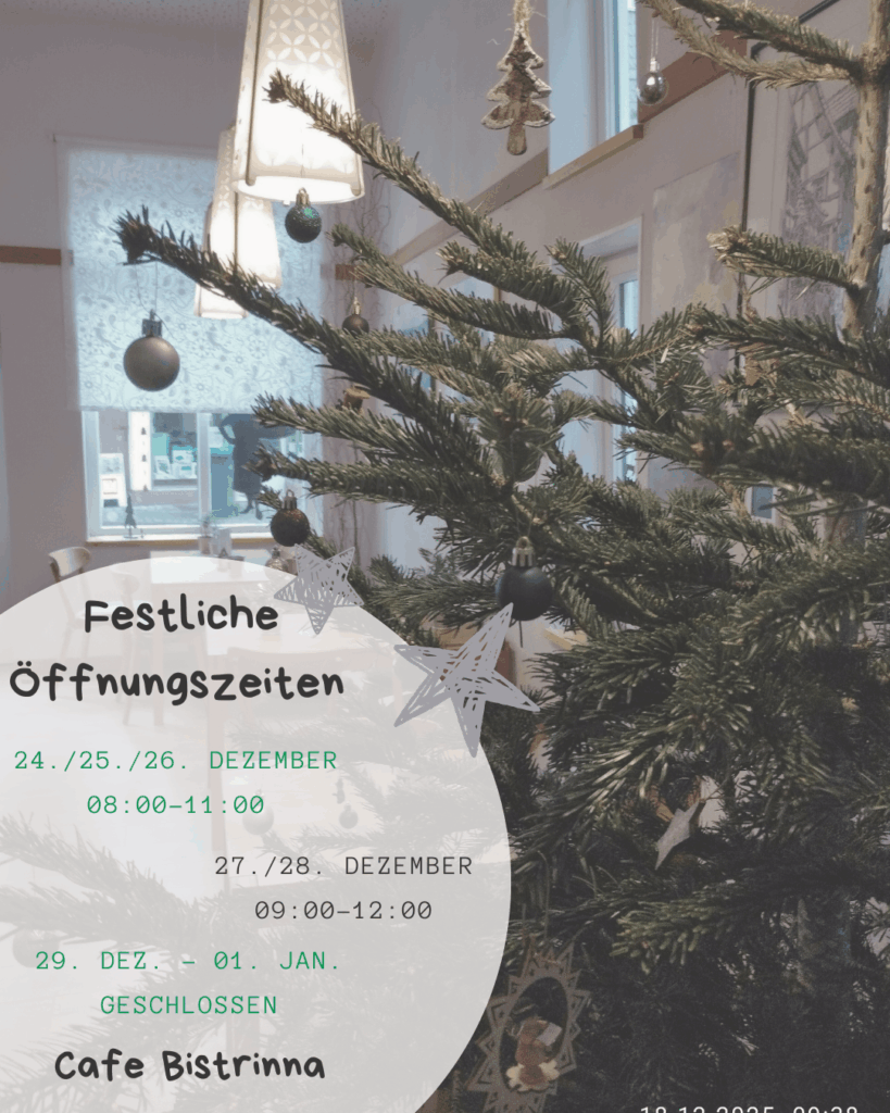 Festlichen Öffnungszeiten Cafe Bistrinna